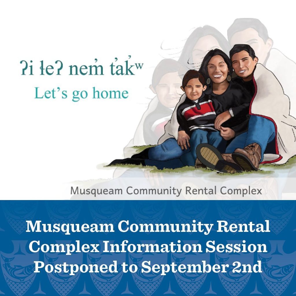Due to the loss of a Musqueam member this week, the Musqueam Community Rental Co