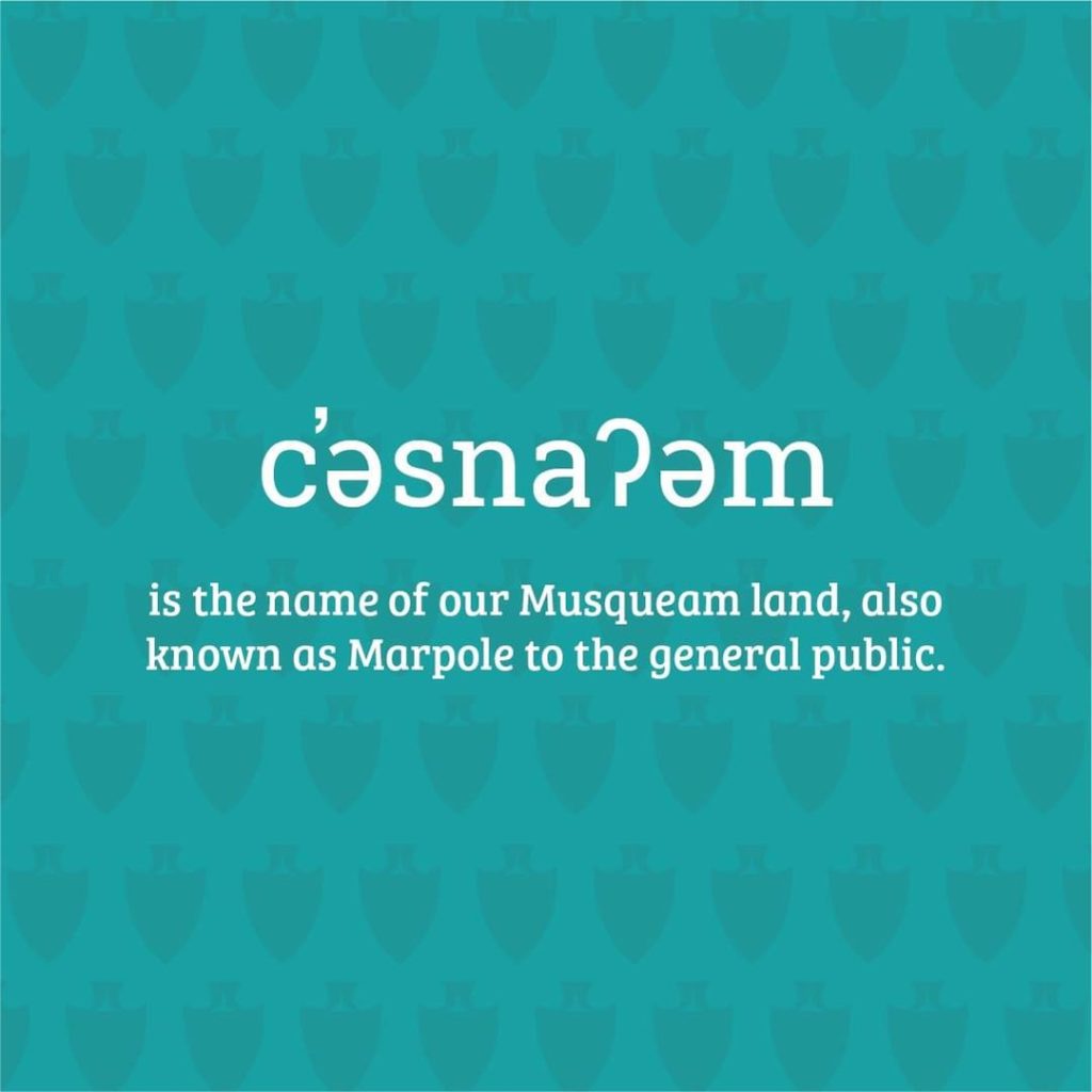 c̓əsnaʔəm is the name of Musqueam land, where it is now known as Marpole to the