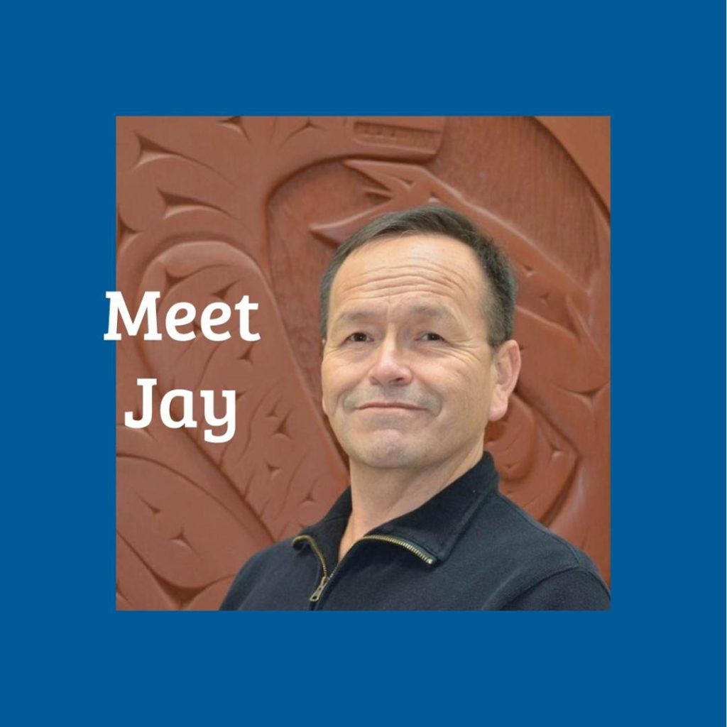 Meet Jay! 

As a member of the Musqueam band, Jay has extensive experience in ma