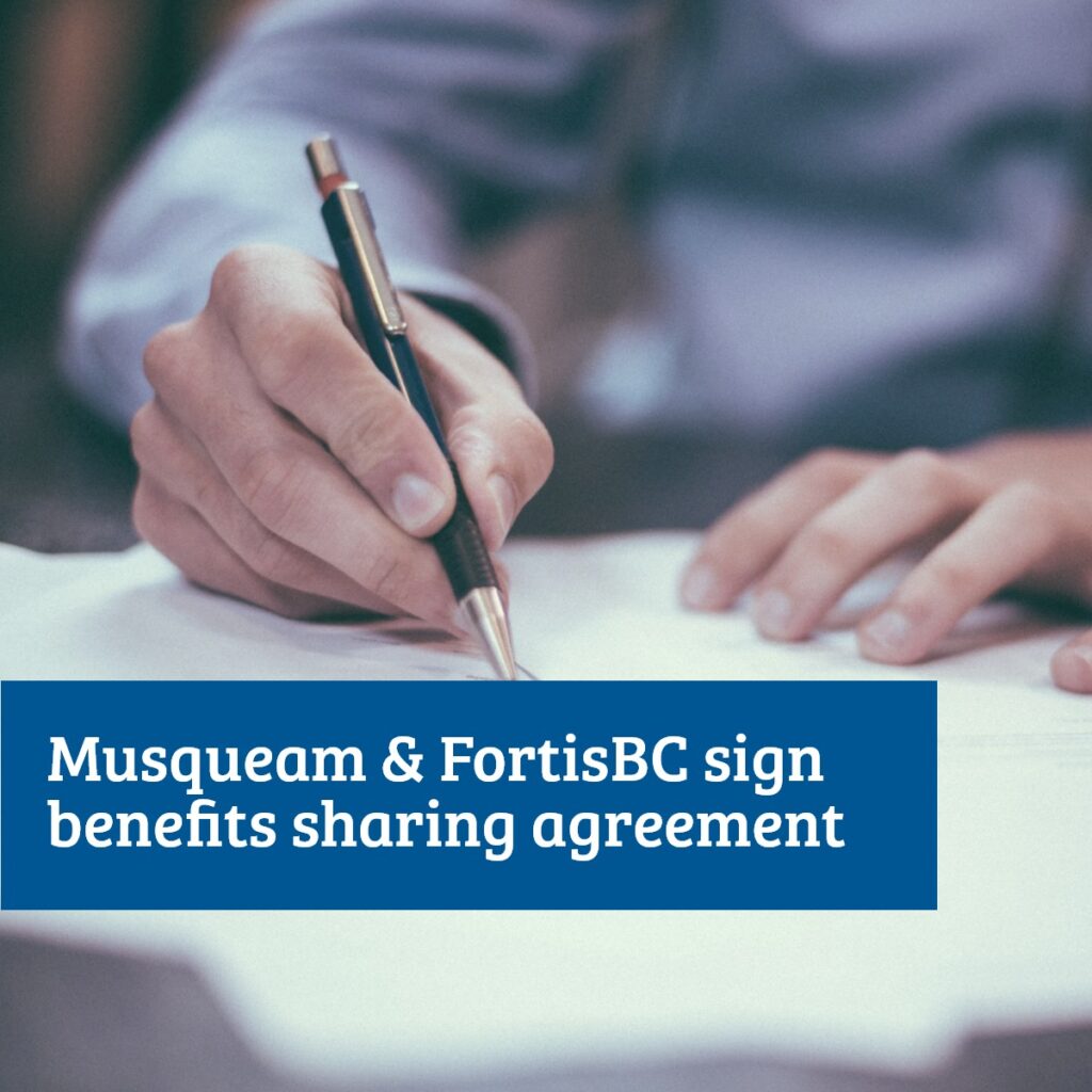 FortisBC and the Musqueam Indian Band have signed a benefits sharing agreement to collaborate while Tilbury LNG Projects are developed. The agreement allows Musqueam to acquire equity ownership of proposed projects. #Musqueam #MCC #FortisBC #FirstNationsCanada
