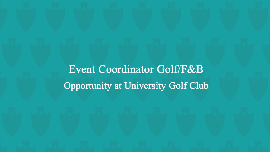 Event Coordinator Golf/F&B Opportunity at University Golf Club